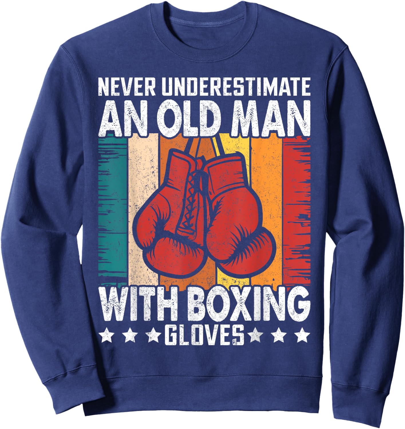 Never Underestimate An Old Man With Boxing Gloves Vintage Sweatshirt - Sweatshirt | Navy