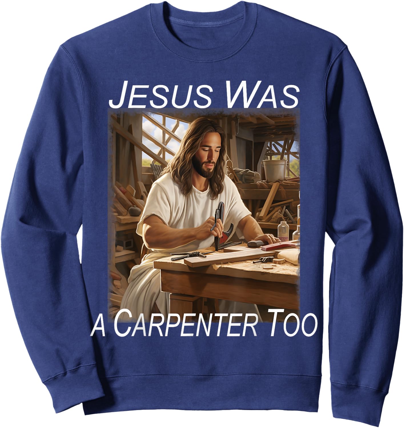 Jesus was a Carpenter Sweatshirt - Sweatshirt | Navy