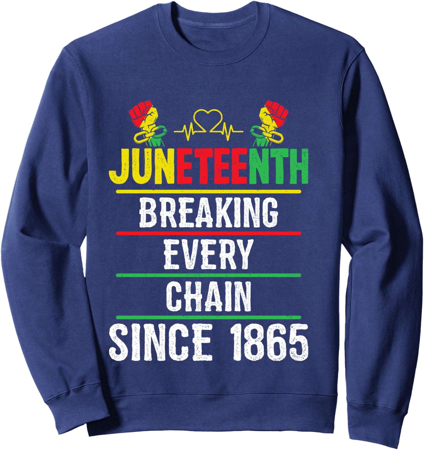 Breaking Every Chain Since 1865 Women Men Juneteenth Freedom Sweatshirt - Sweatshirt | Navy