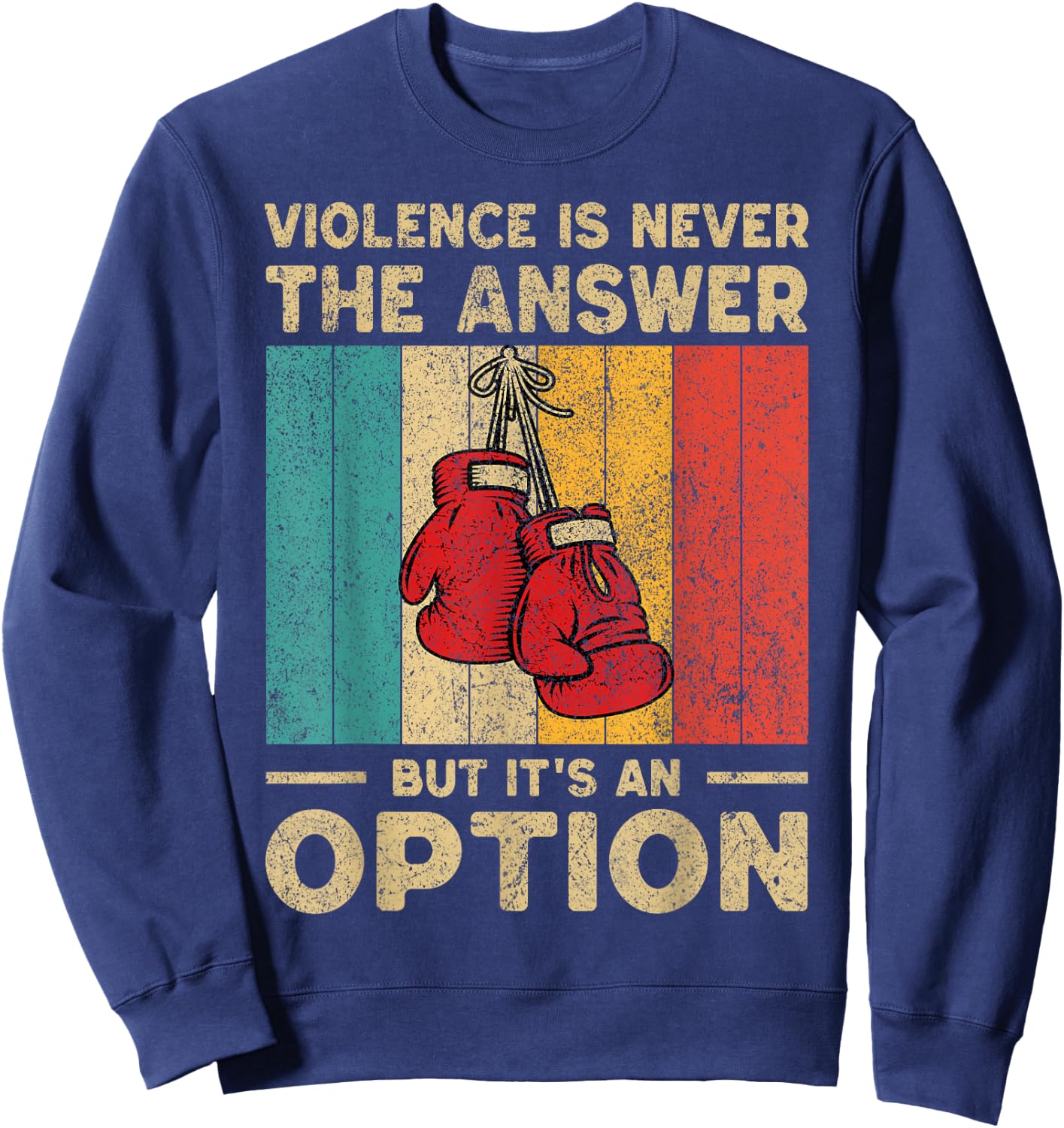 Violence Is Never The Answer Vintage Boxing Boxer Sweatshirt - Sweatshirt | Navy