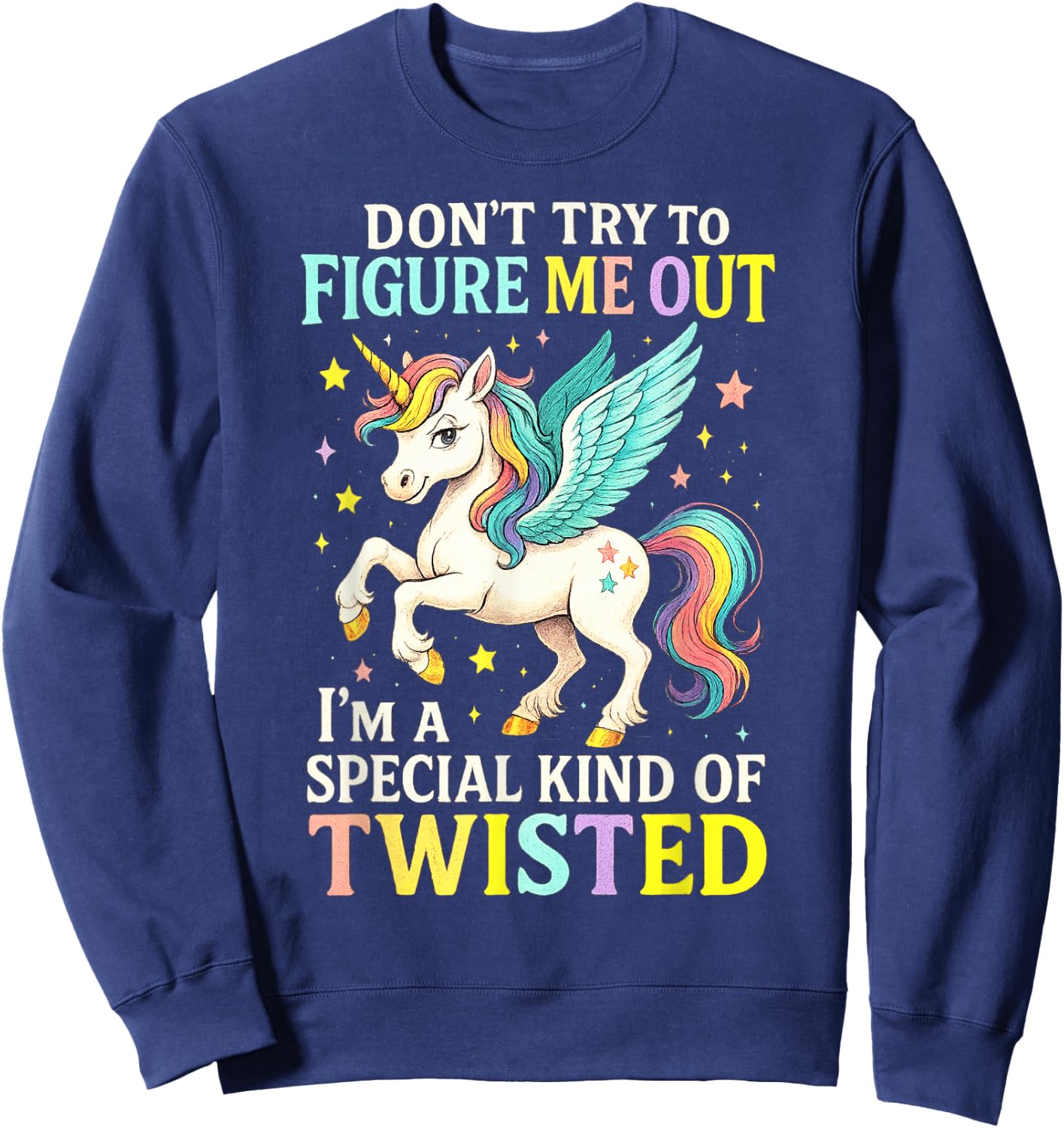 Don't Try to Figure Me Out I'm a Special Kind of Twisted Sweatshirt - Sweatshirt | Navy