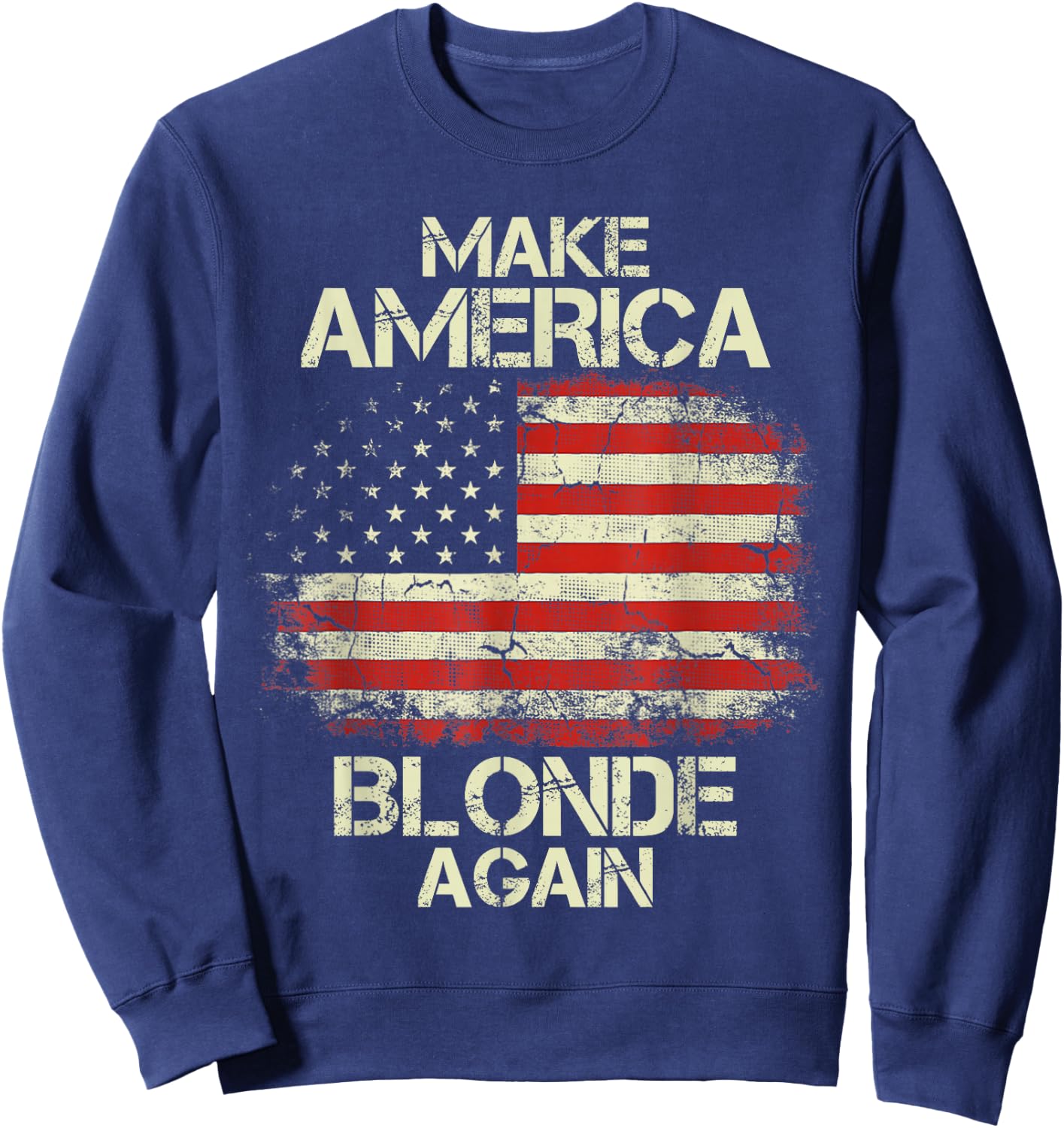 Make America Blonde Again Vintage USA Flag Sweatshirt - Sweatshirt | Navy