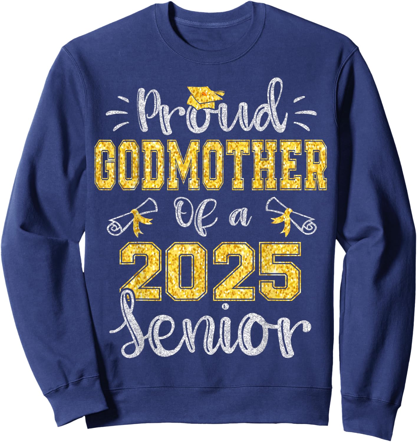 Proud Godmother of a Class of 2025 Senior Graduate 2025 Sweatshirt - Sweatshirt | Navy