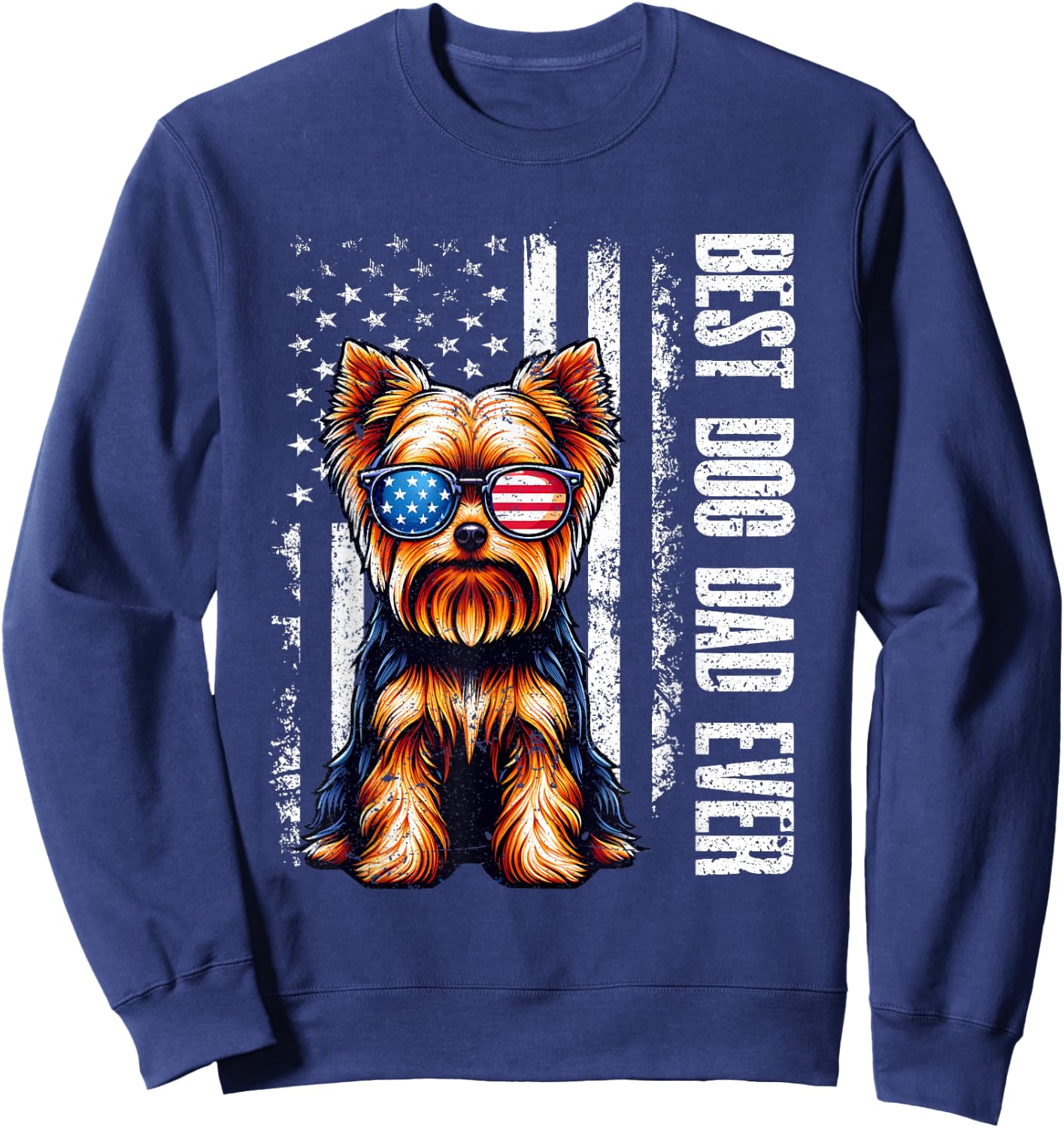 Yorkshire Terrier Best Dog Dad Ever American Flag Vintage Sweatshirt - Sweatshirt | Navy