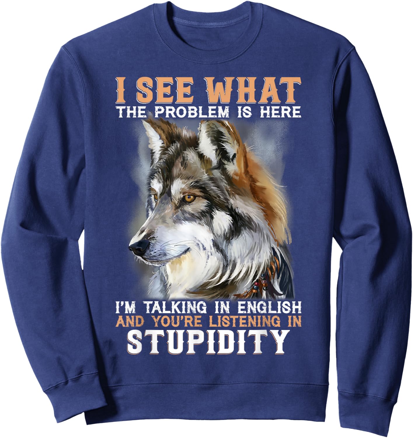 I See What The Problem Is Here I'm Talking In English Sweatshirt - Sweatshirt | Navy