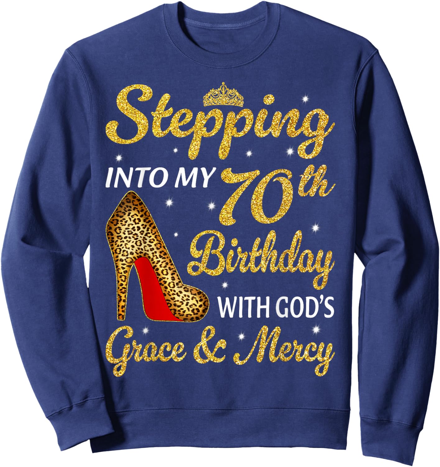 Stepping Into My 70th Birthday Women Leopard High Heel Sweatshirt - Sweatshirt | Navy