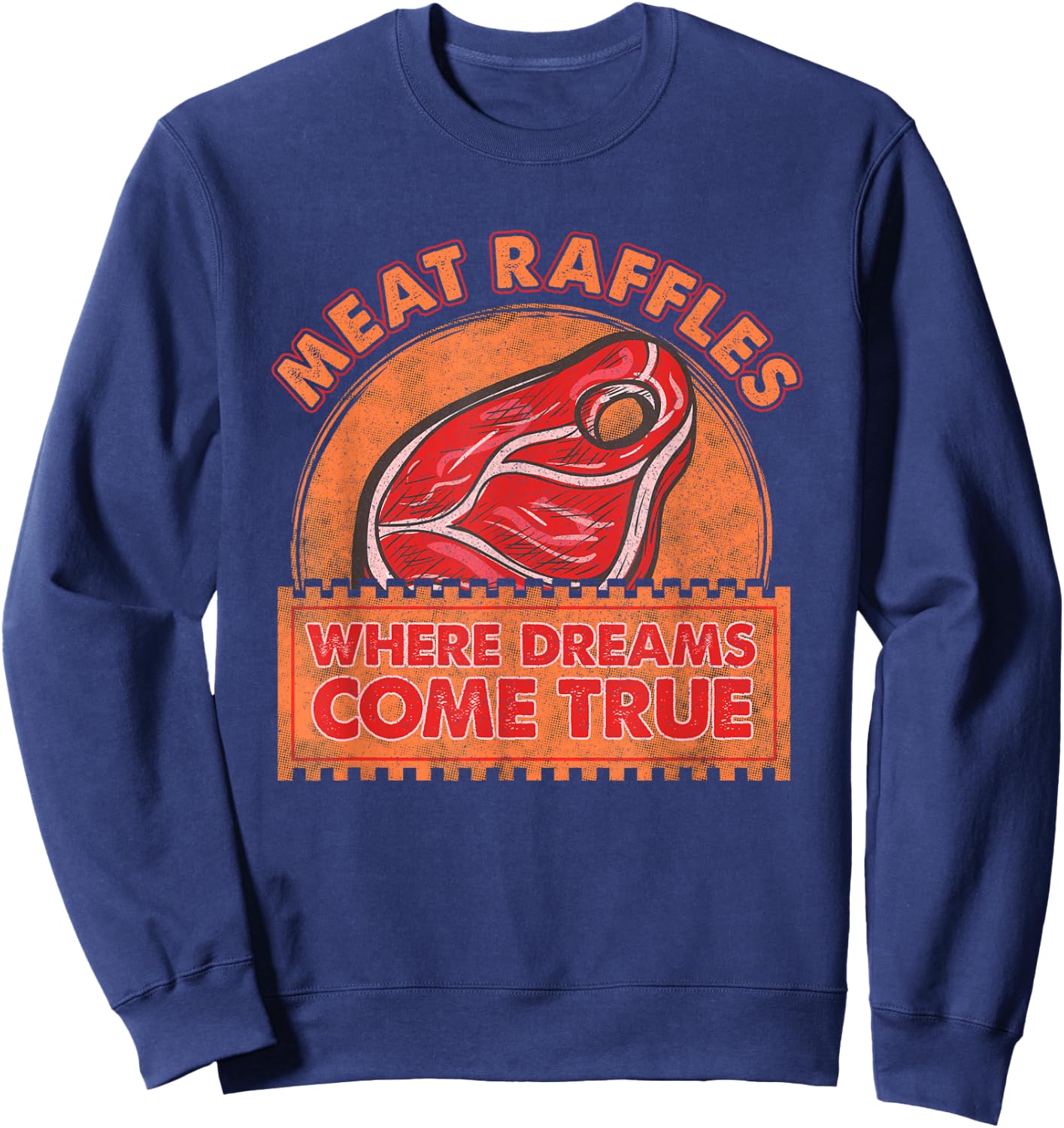 Meat Raffle Shirt Where Dreams Come Vintage Minnesota Sweatshirt - Sweatshirt | Navy