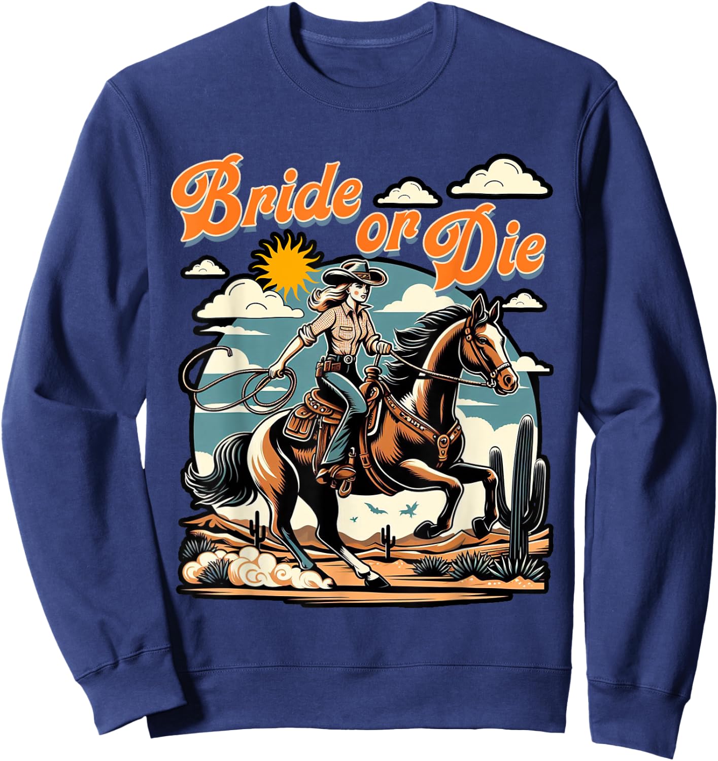 Bachelorette 1950s Cowgirl Bride Or Die Western Bach Party Sweatshirt - Sweatshirt | Navy