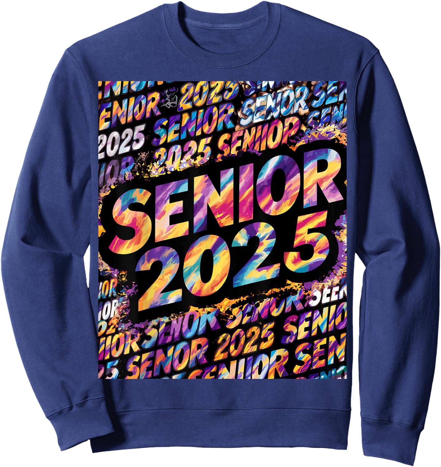 Senior 2025 Shirt Class of 2025 Tie Dye Senior 25 Graduation Sweatshirt - Sweatshirt | Navy