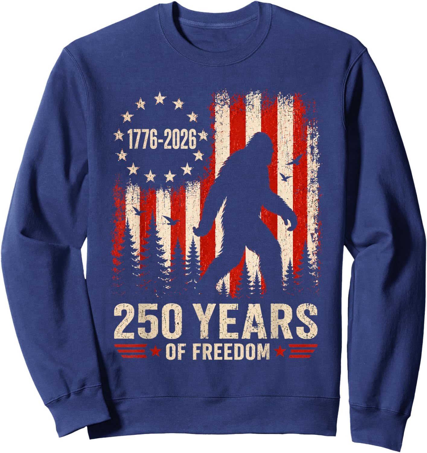 250 Years of Freedom Bigfoot 250th Anniversary 4th of July Sweatshirt - Sweatshirt | Navy