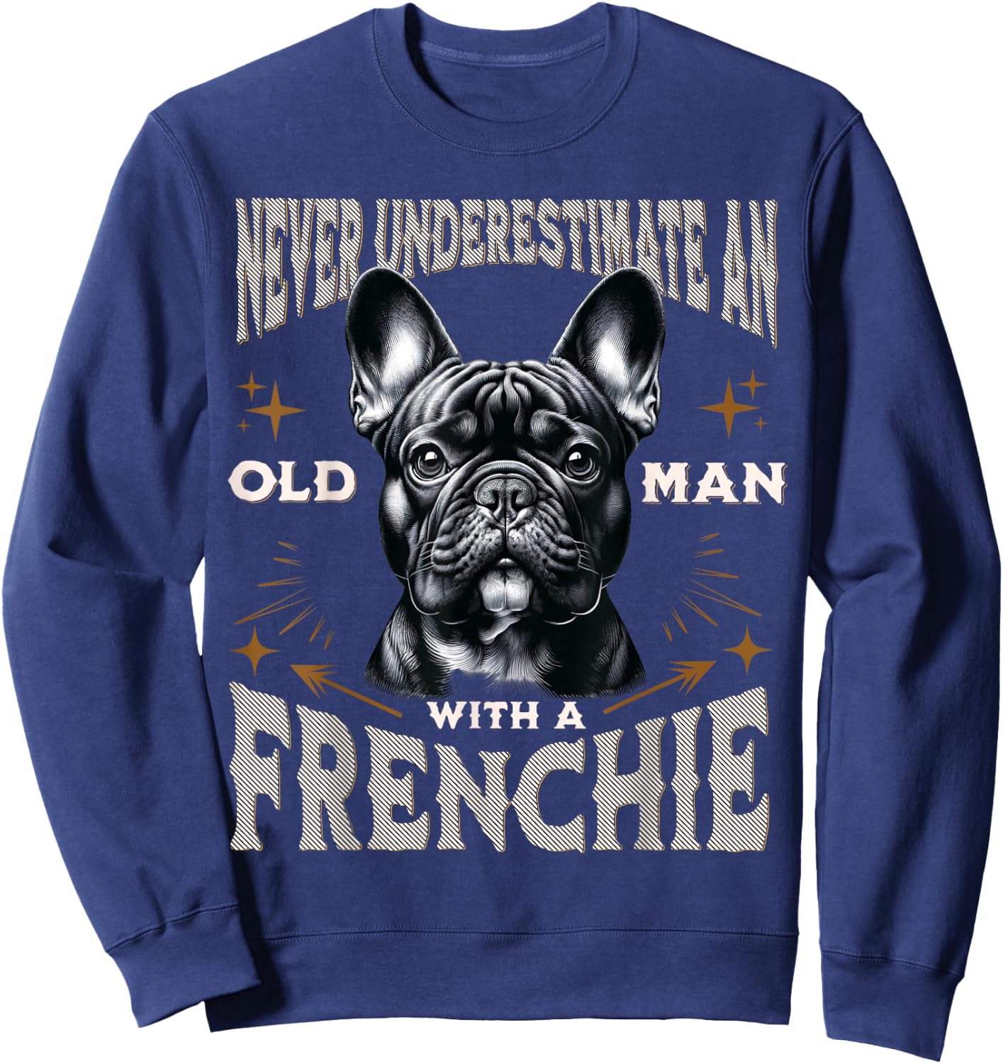 Funny French Bulldog Design Dad Grandpa Frenchie Fan Sweatshirt - Sweatshirt | Navy