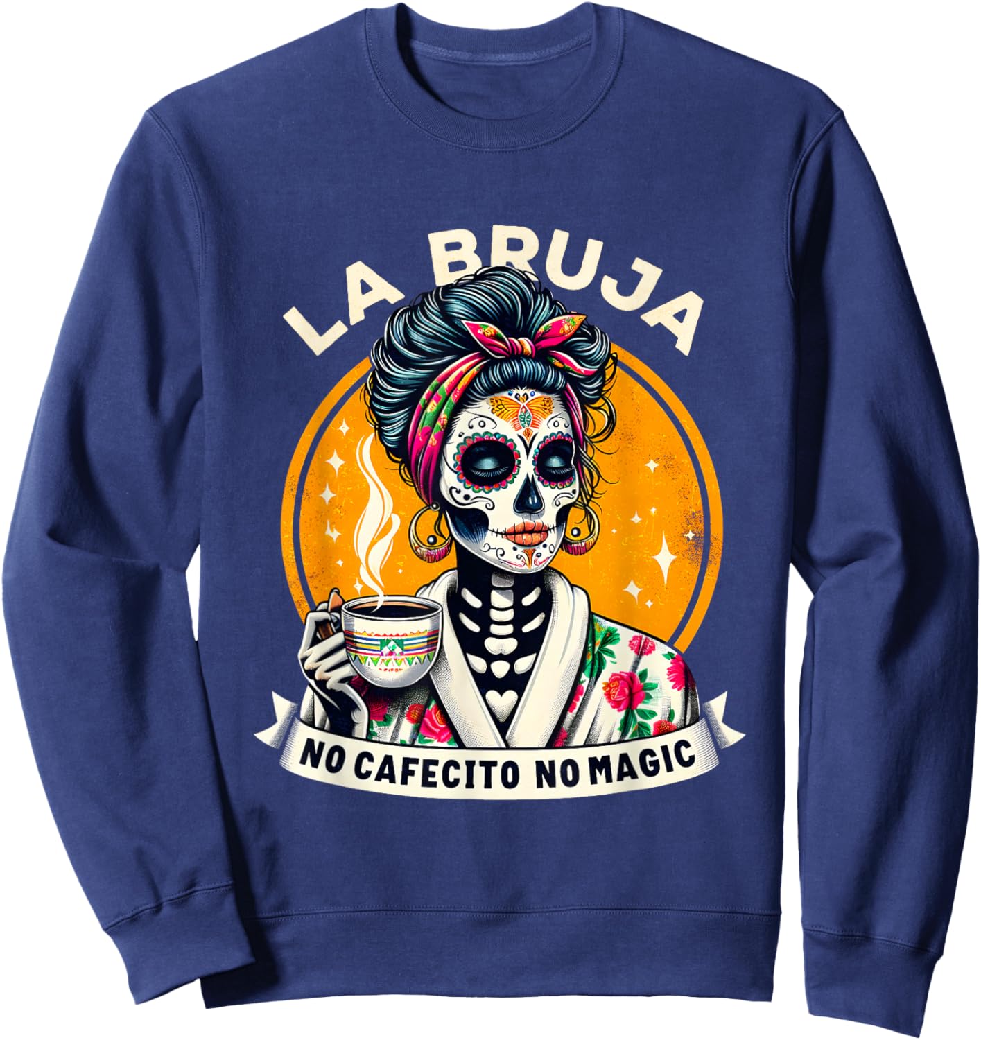 Funny Skeleton Women Coffee La Bruja No Cafecito No Magic Sweatshirt - Sweatshirt | Navy
