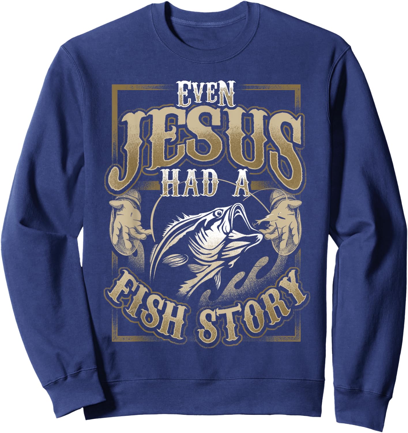Even Jesus Had A Fish Story Sweatshirt - Sweatshirt | Navy
