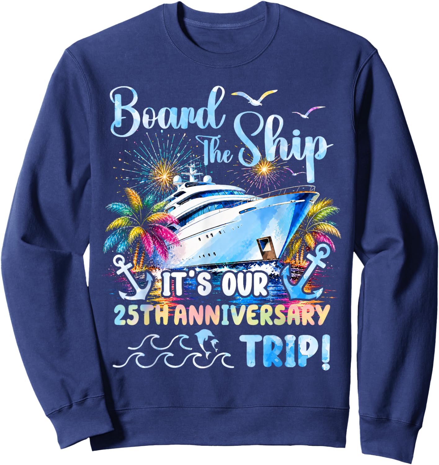Our 25th Anniversary Cruise Trip 25 Years of Marriage Sweatshirt - Sweatshirt | Navy