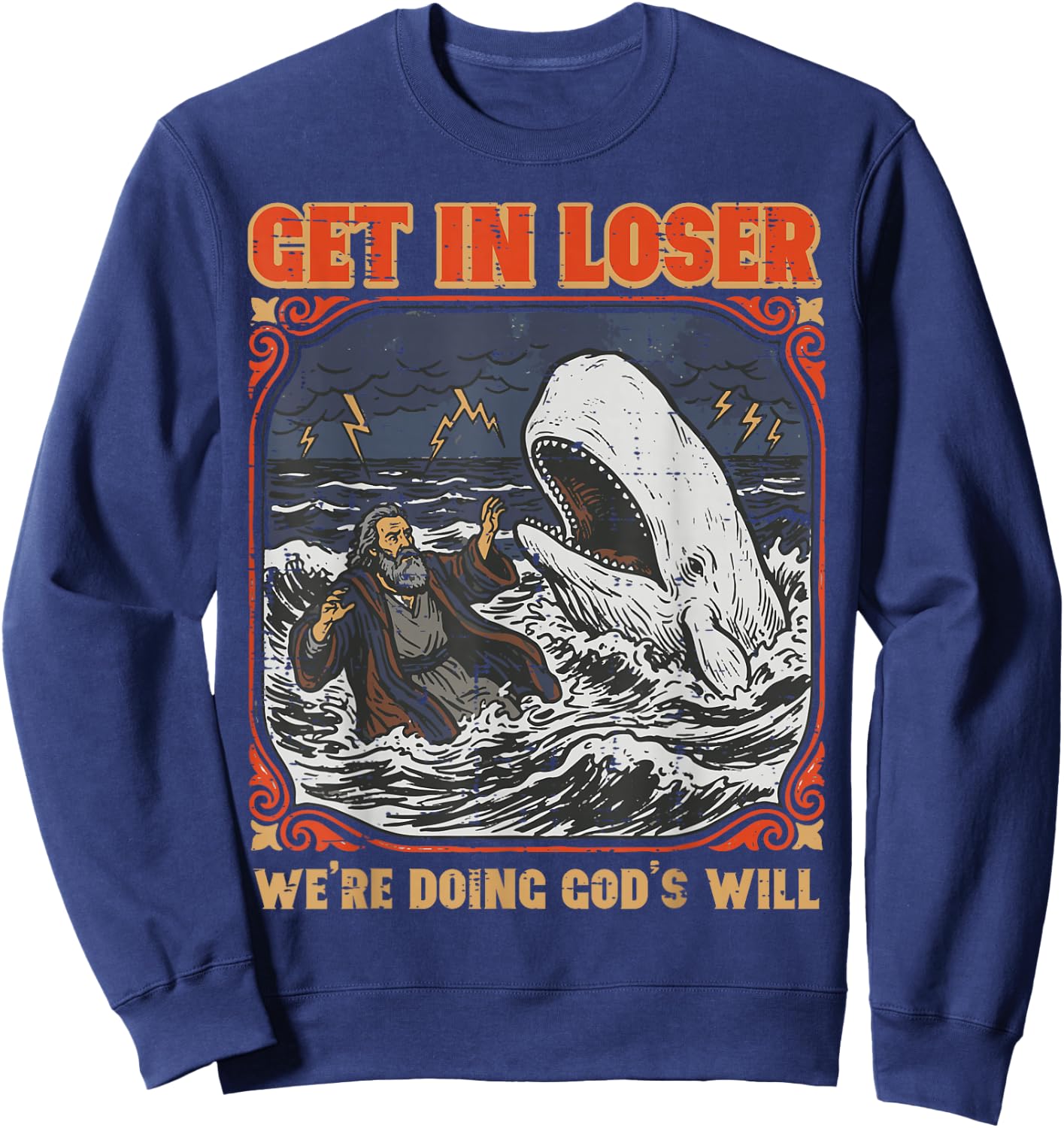 Get in Loser were Doing Gods Will Christian Bible Men Women Sweatshirt - Sweatshirt | Navy