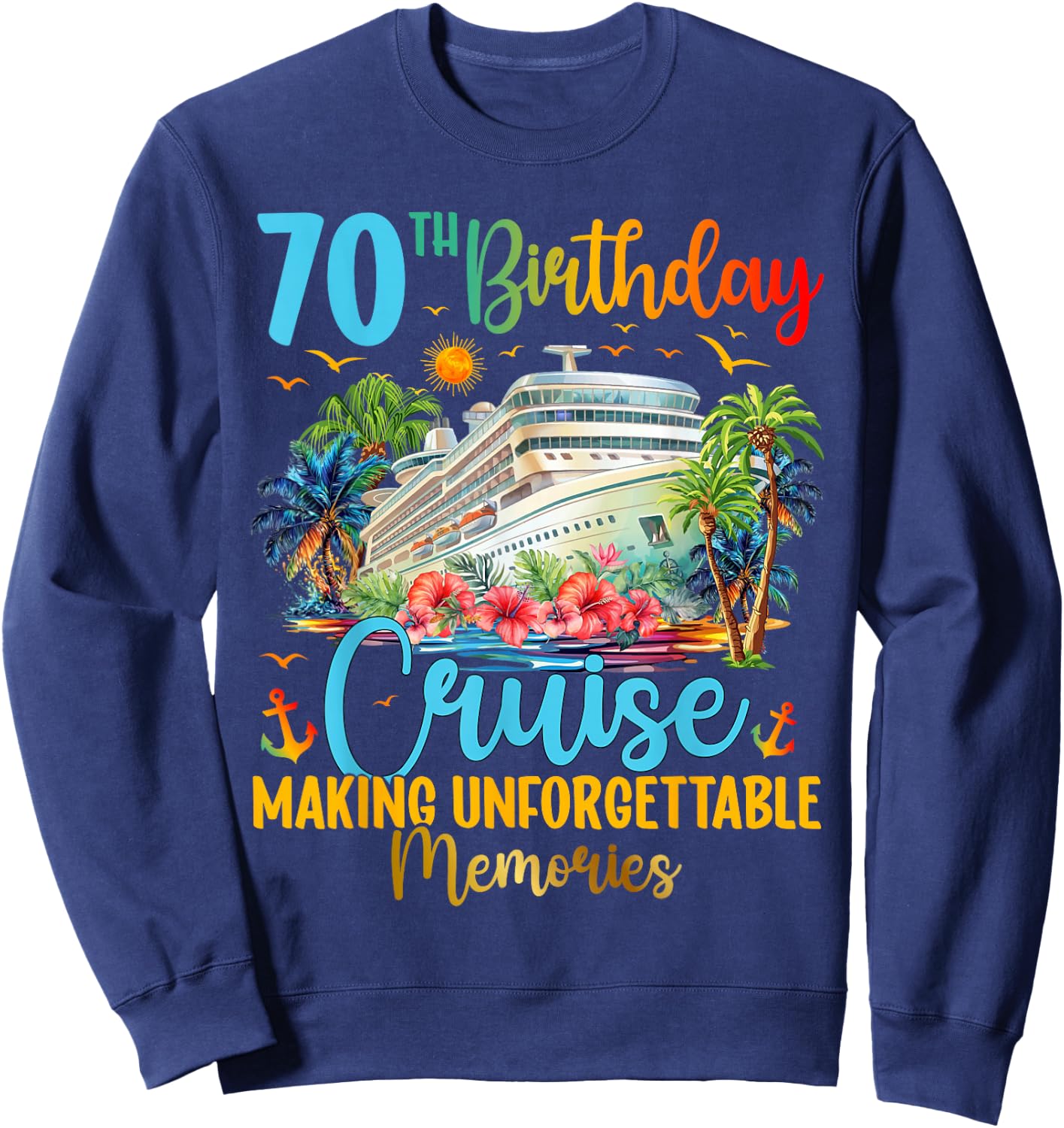 70th Birthday Cruise Trip Making Memories 70th Bday Cruising Sweatshirt - Sweatshirt | Navy
