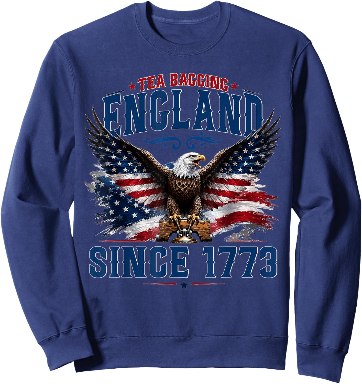 Tea Bagging England Since 1773 Patriotic Eagle 4th of July Sweatshirt - Sweatshirt | Navy