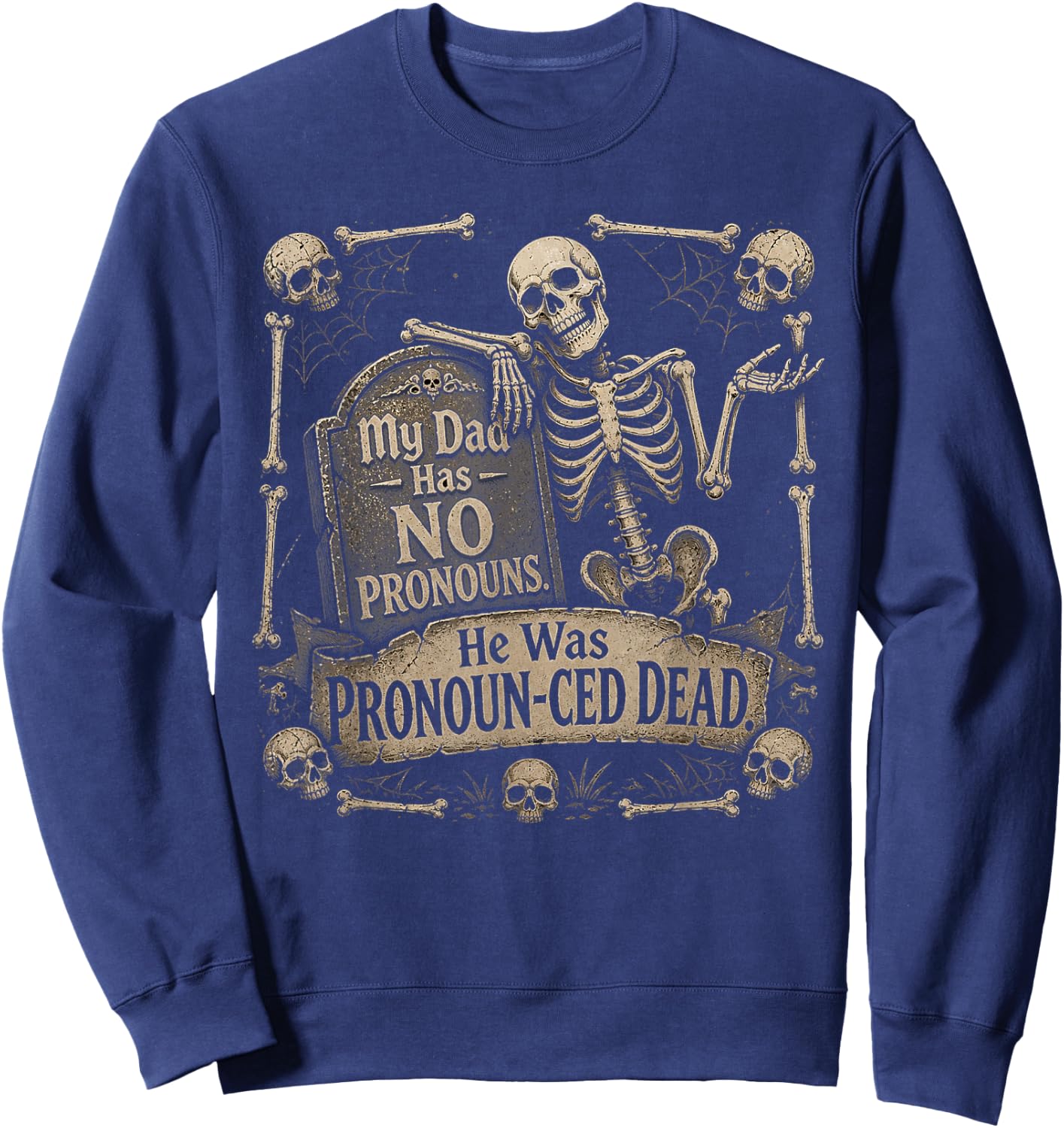 My Dad Has No Pronouns He was Pronounced Dead Sweatshirt - Sweatshirt | Navy