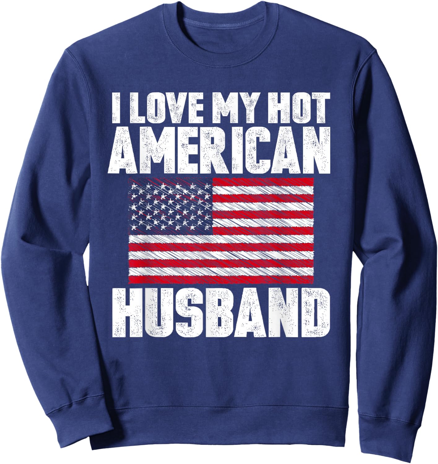 I Love My Hot American Husband Anniversary Heart Wedding Sweatshirt - Sweatshirt | Navy