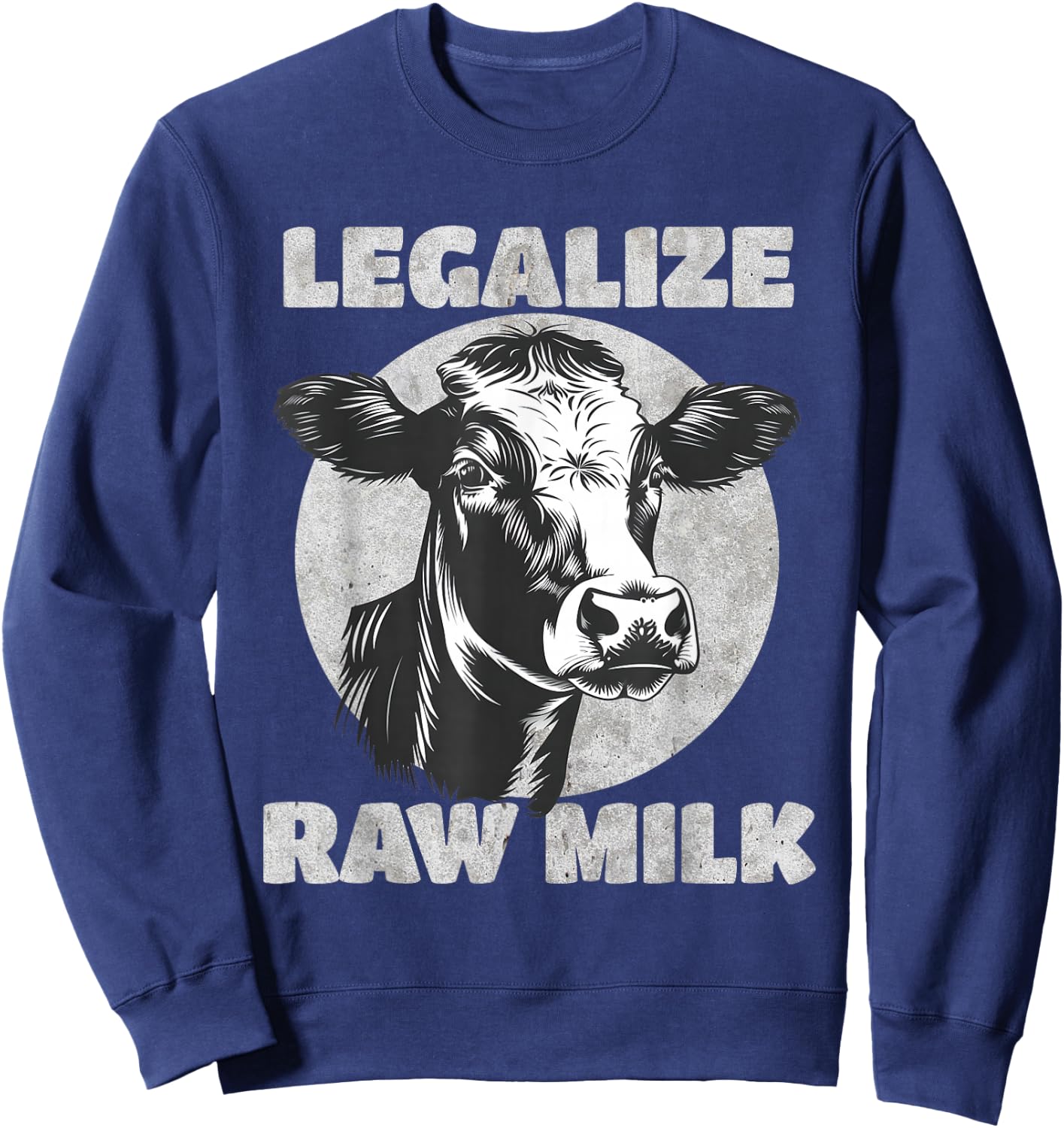 Legalize Raw Milk Cow - For Raw Milk Lovers Sweatshirt - Sweatshirt | Navy