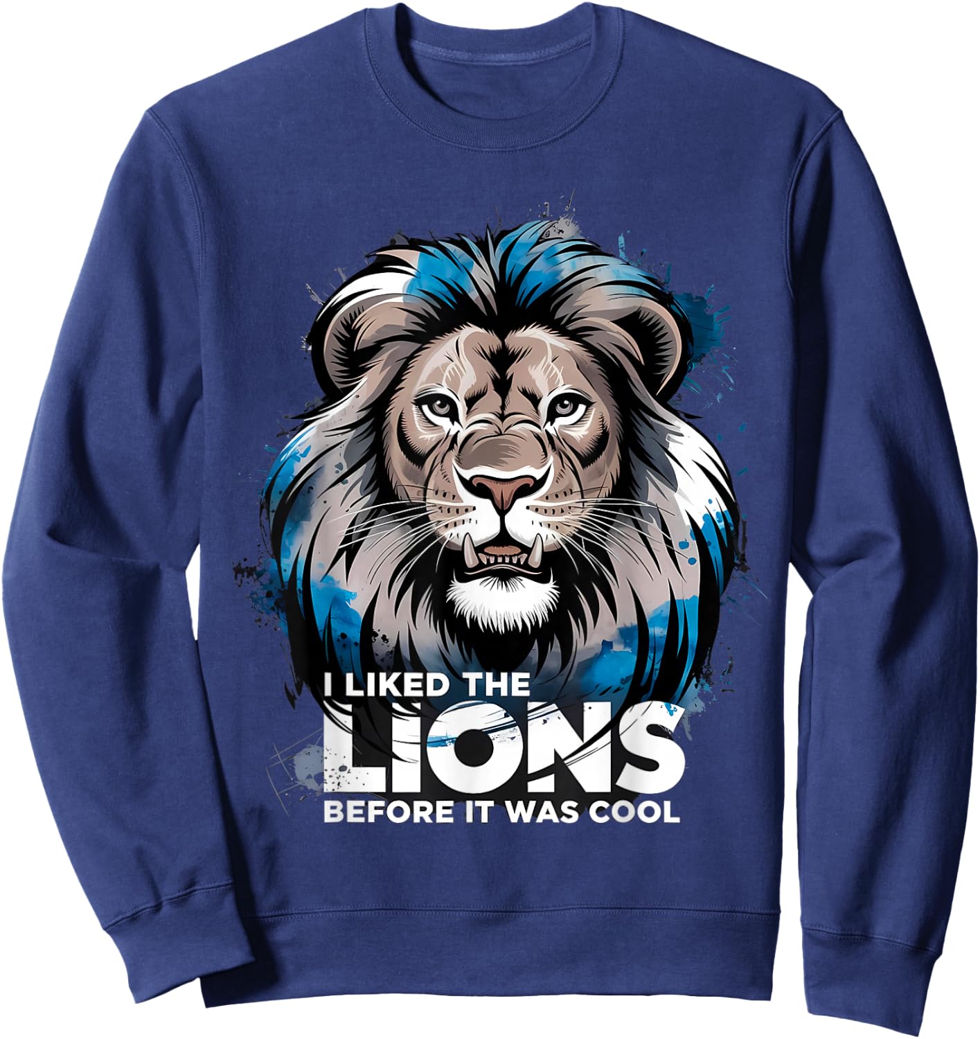 I Liked The Lions Before It Was Cool Sweatshirt - Sweatshirt | Navy