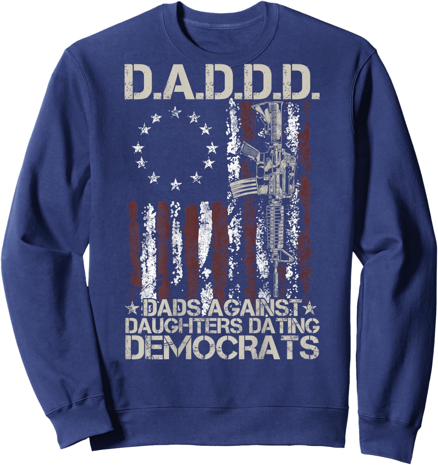 Daddd Gun Dads Against Daughters Dating Democrats (on Back) Sweatshirt - Sweatshirt | Navy