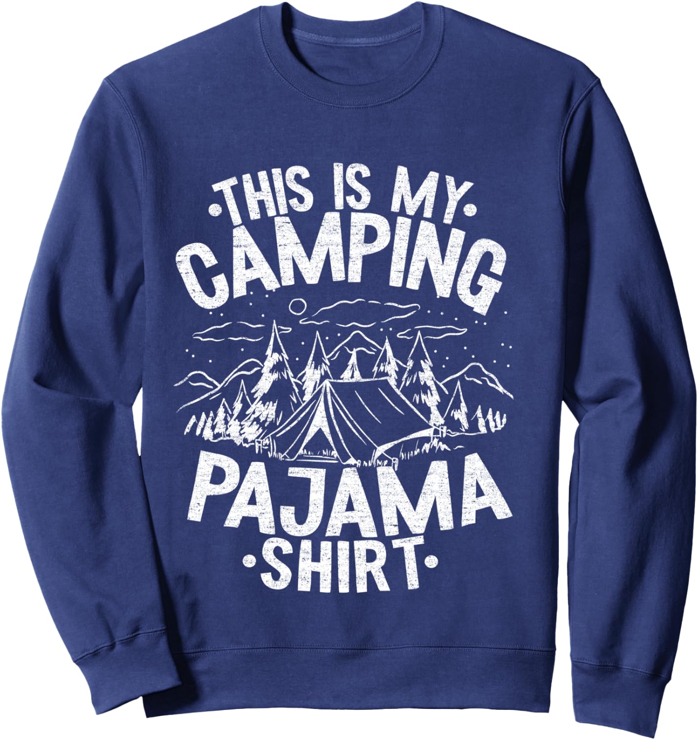 Funny Camper Happy Hiking Outdoors This is My Camping Pajama Sweatshirt - Sweatshirt | Navy