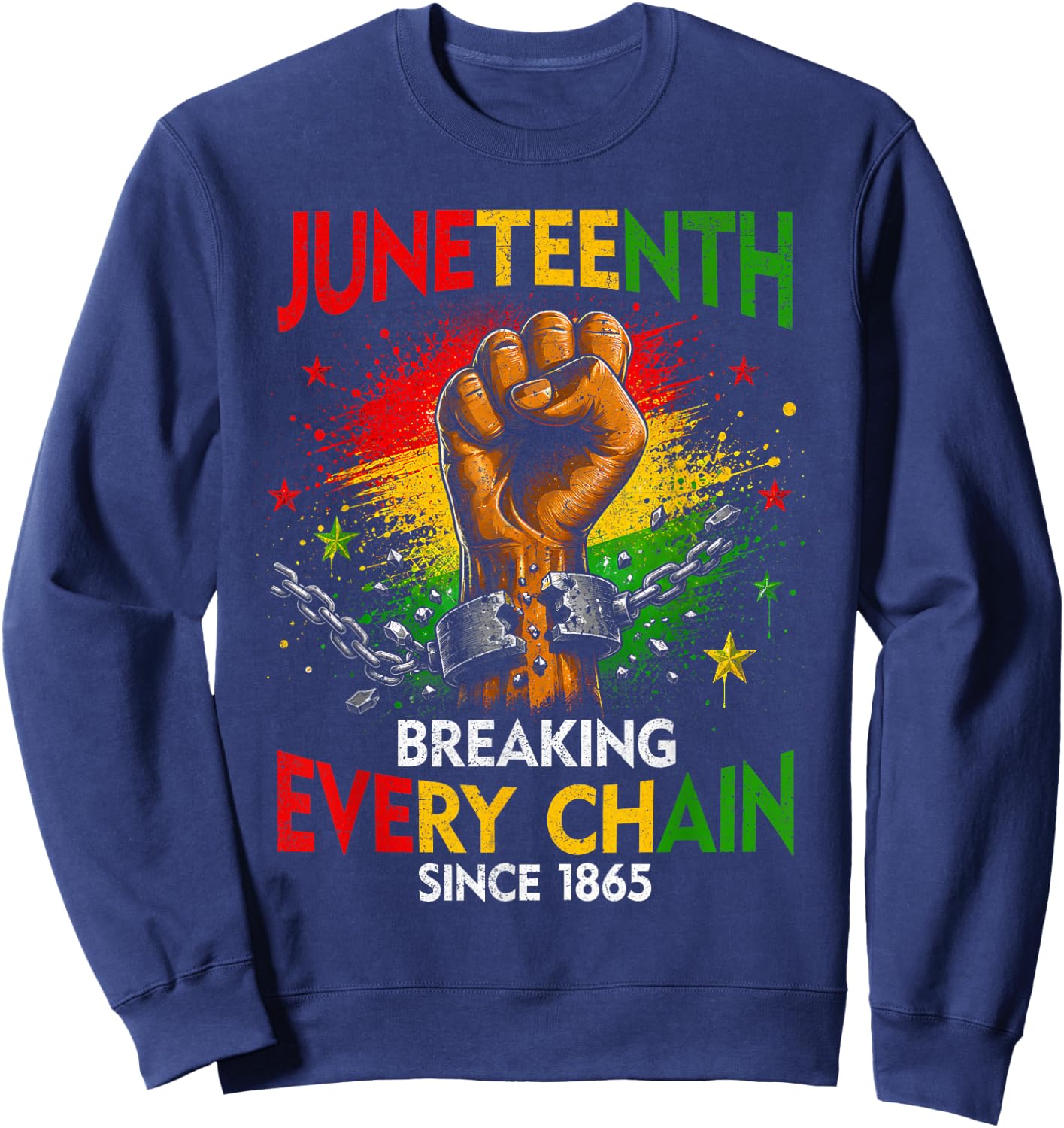 Breaking Every Chain Since 1865 Black Women Men Juneteenth Sweatshirt - Sweatshirt | Navy