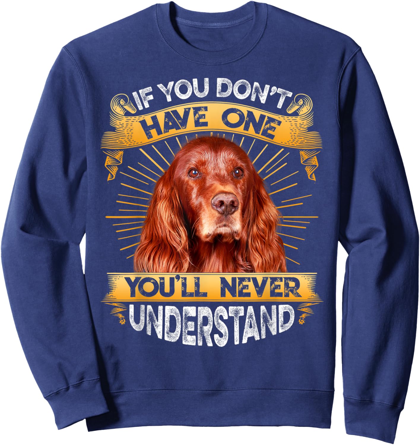 If You Don't Have One Irish Setter Funny Sweatshirt - Sweatshirt | Navy