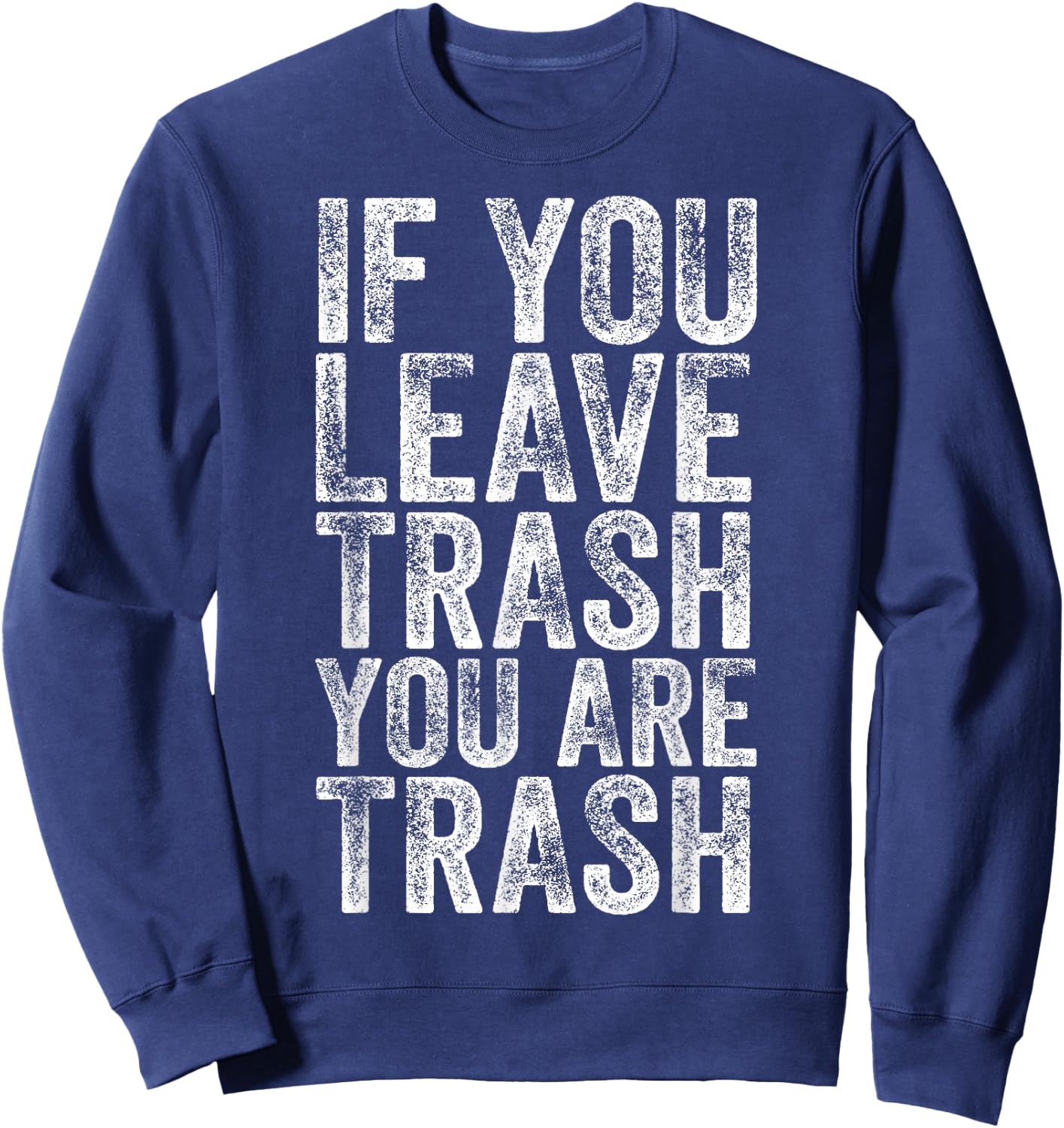 Don't Litter Trash Anti-Littering Sweatshirt - Sweatshirt | Navy