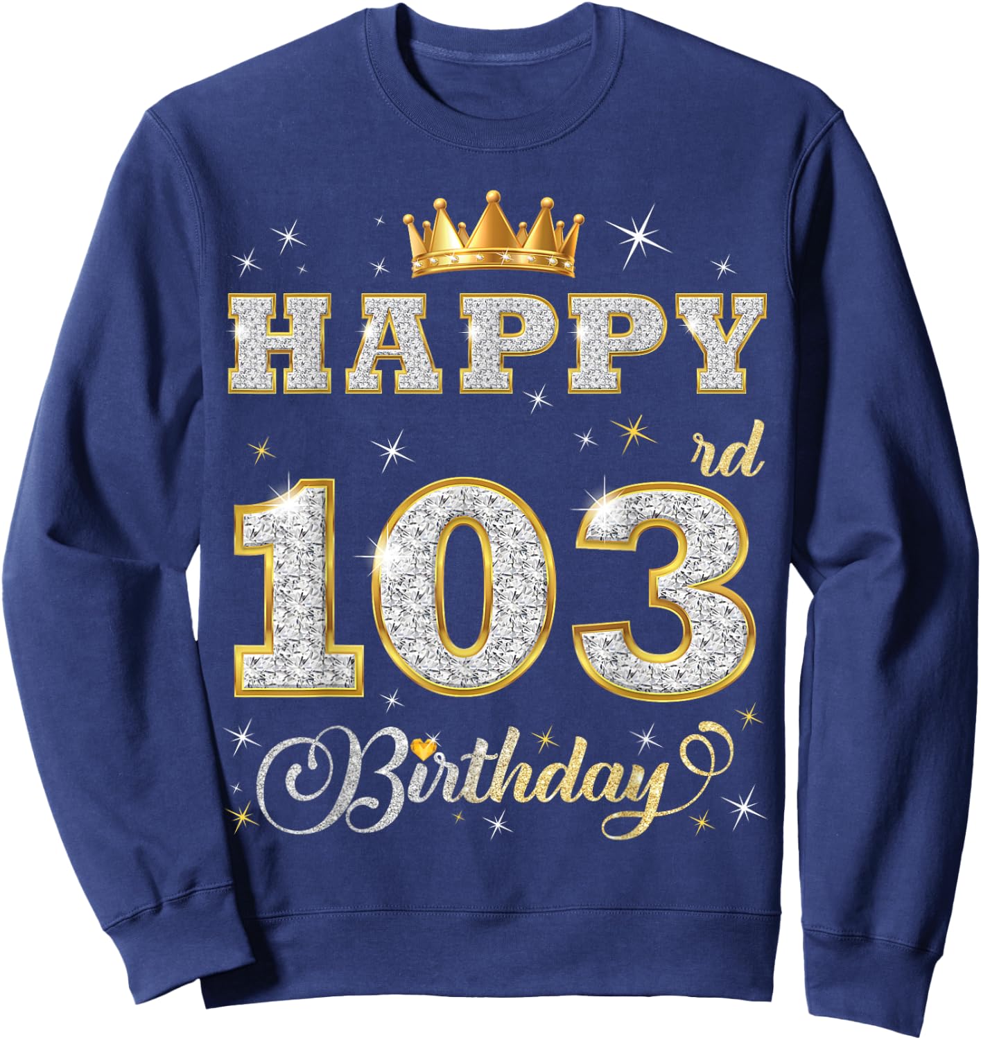 Happy 103rd Birthday 103 Years Old Women Men Birthday Party Sweatshirt - Sweatshirt | Navy