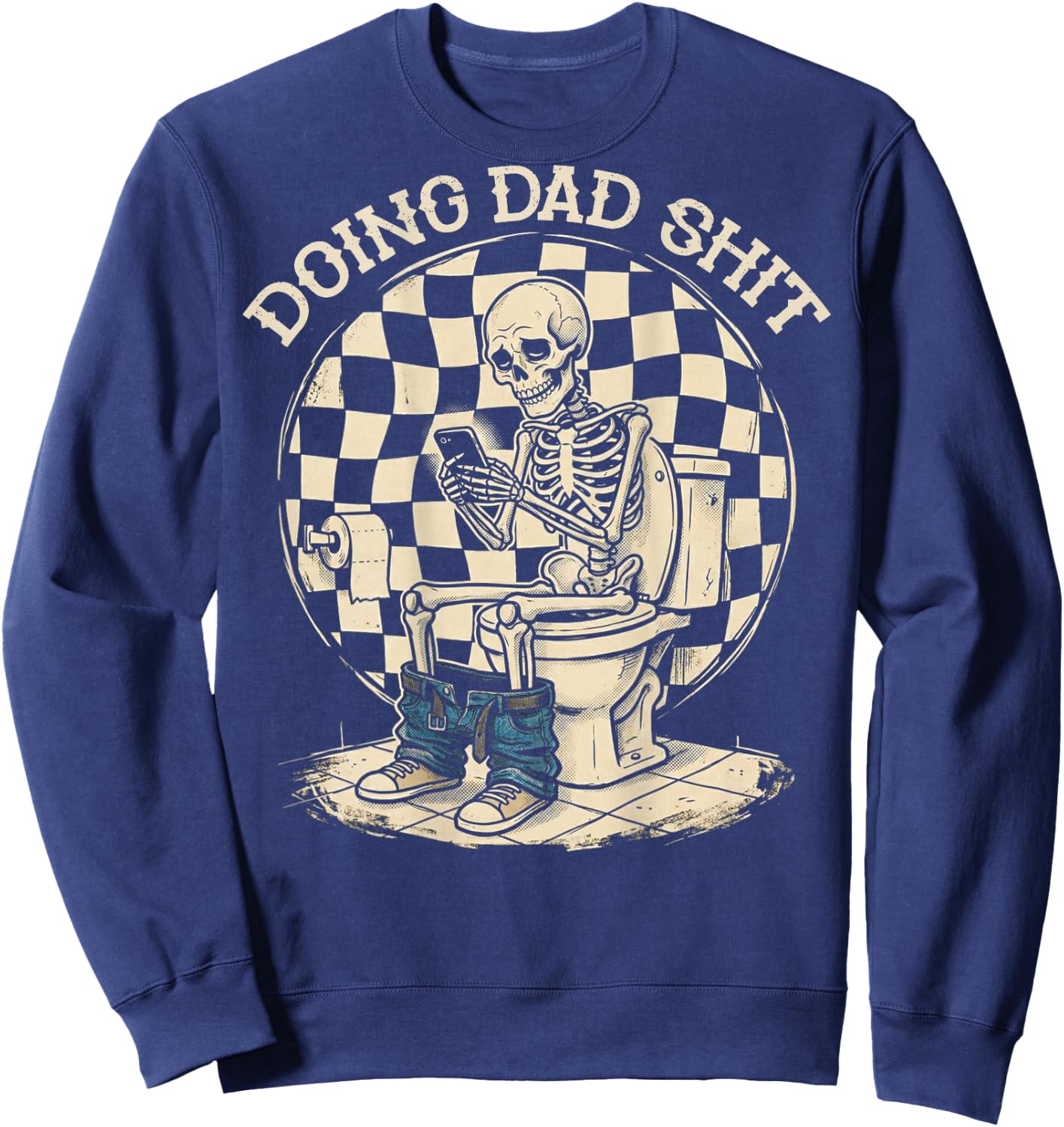 (ON Back) Doing Dad Shit Funny Skeleton Toilet Sweatshirt - Sweatshirt | Navy