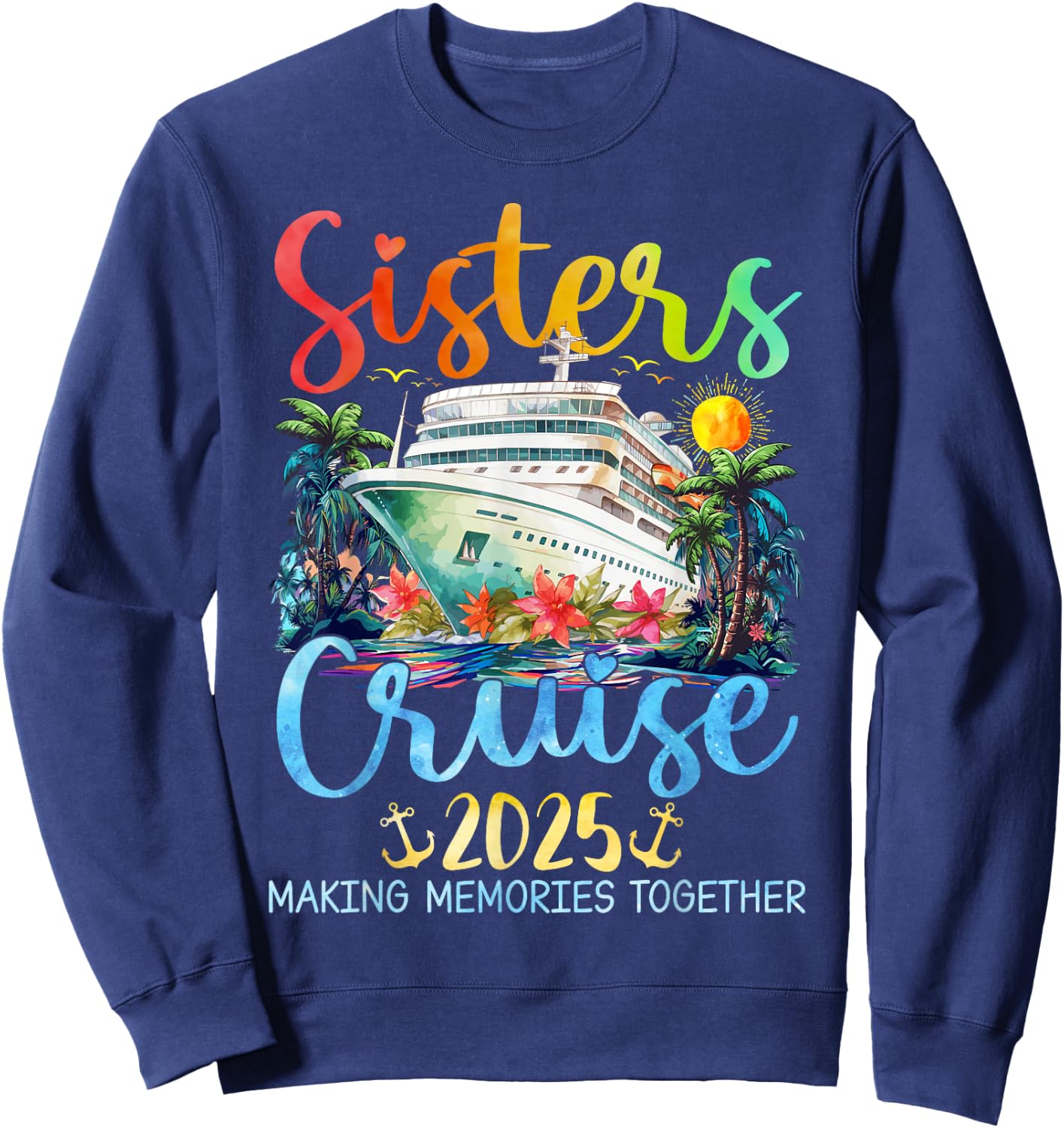 Sisters Cruise Trip 2025 Vacation Travel Sisters Cruising Sweatshirt - Sweatshirt | Navy