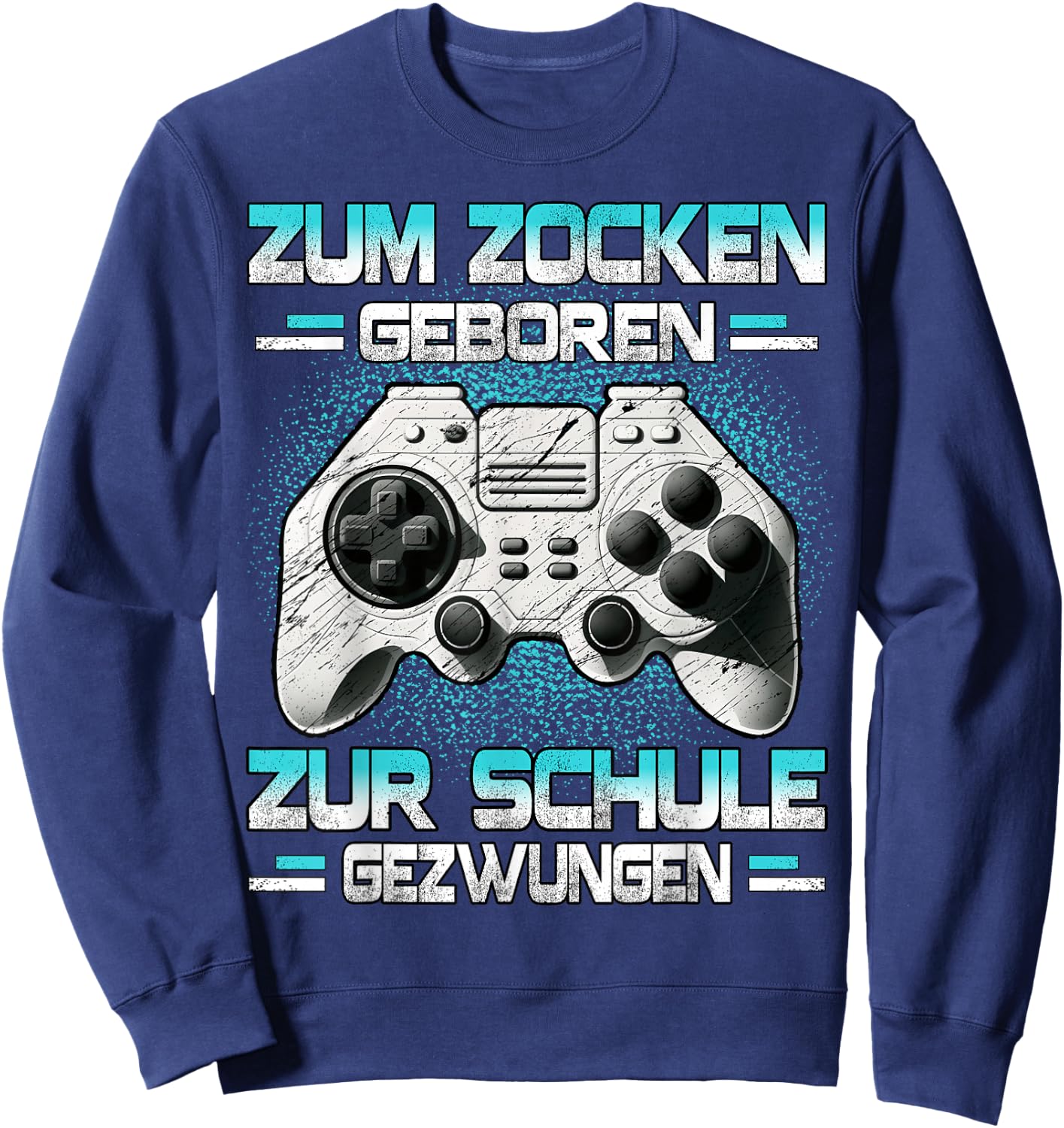 Zum Zocken geboren zur Schule gezwungen Gamer Zocker Sweatshirt - Sweatshirt | Navy