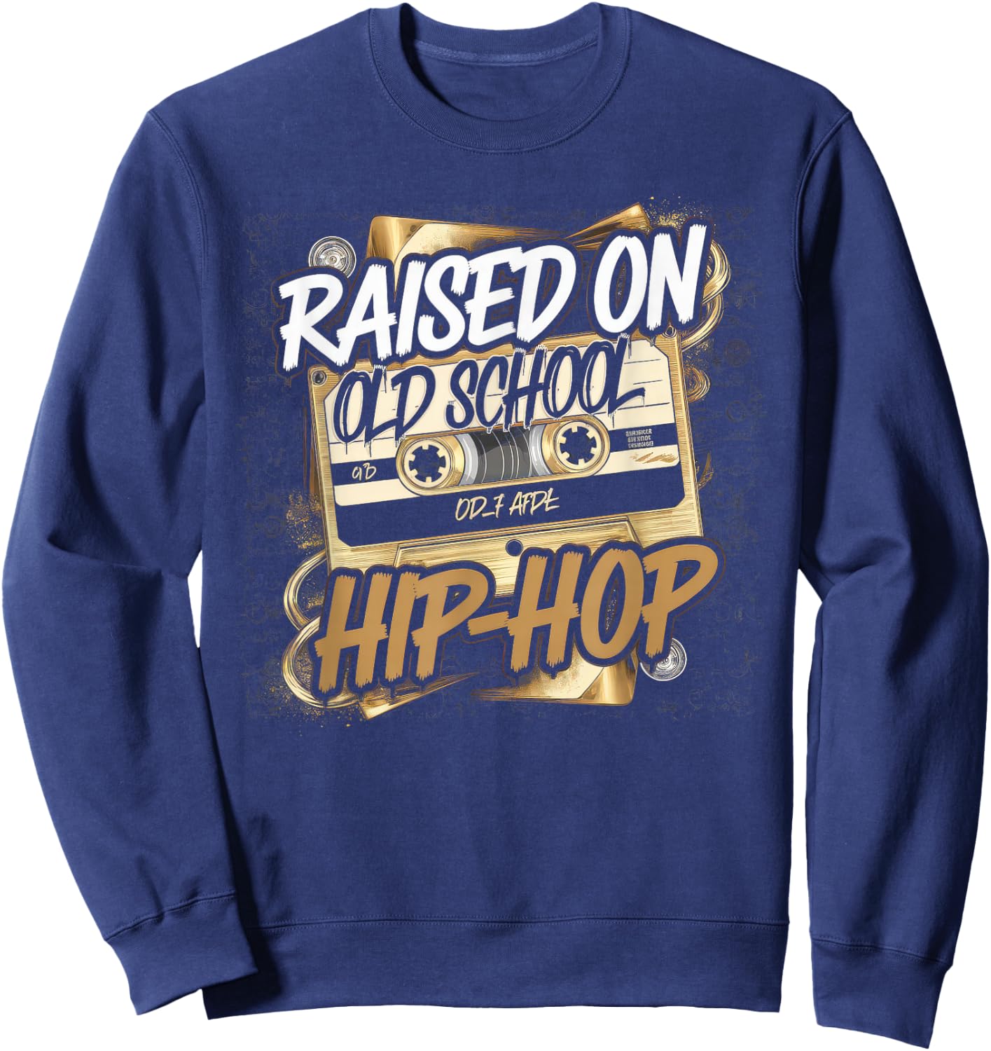 RAISED ON OLD SCHOOL HIP HOP Cassette Graffiti Rap Sweatshirt - Sweatshirt | Navy