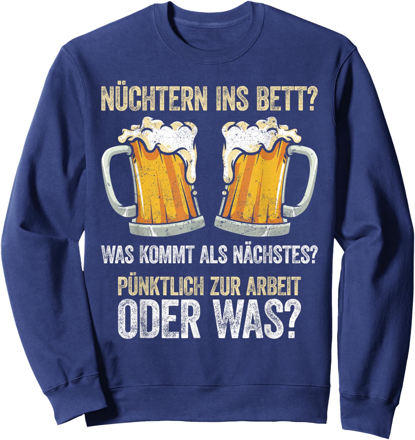 Nüchtern Ins Bett Was Kommt Als Nächstes Sweatshirt - Sweatshirt | Navy