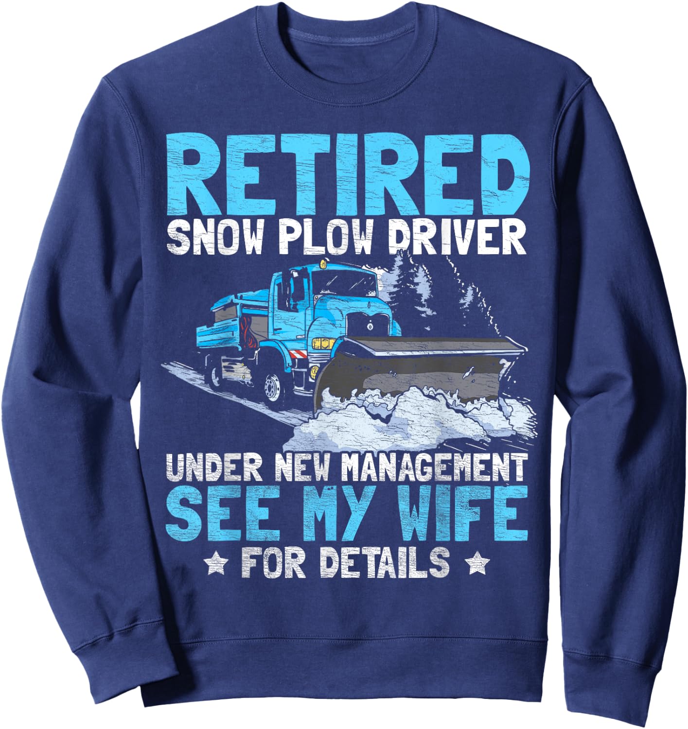 Retired Snow Plow Driver | Retirement Sweatshirt - Sweatshirt | Navy