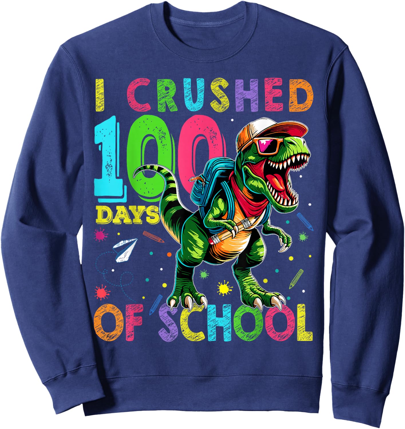 I Crushed 100 Days of School T Rex Dinosaur Teacher Boy Gift Sweatshirt - Sweatshirt | Navy