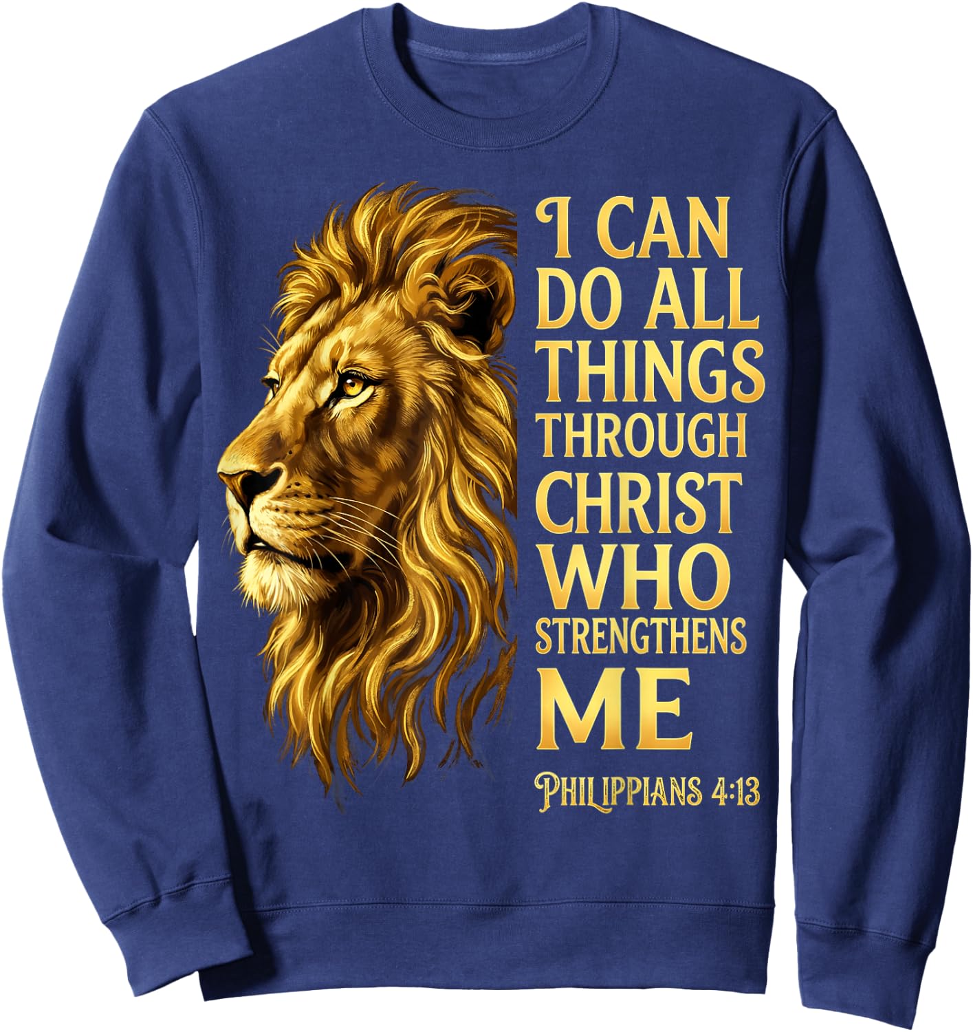 I Can Do All Things Through Christ Lion Philippians 4 13 Sweatshirt - Sweatshirt | Navy