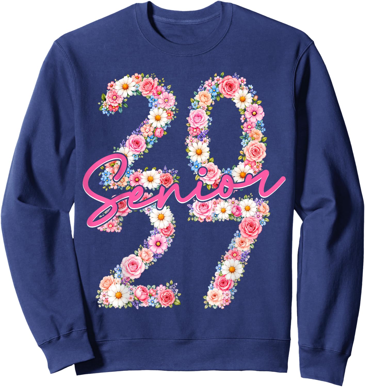 Girl Senior 2027 Floral Flower Class of 2027 Graduation Grad Sweatshirt - Sweatshirt | Navy