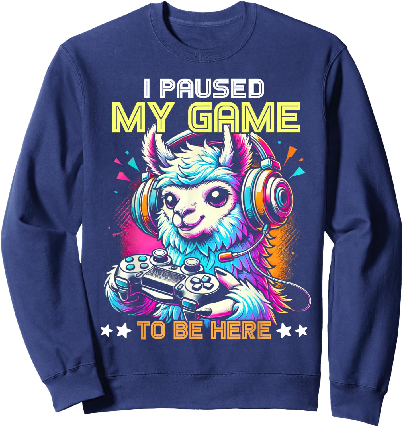 Llama Video Game Controller I Paused My Game To Be Here Sweatshirt - Sweatshirt | Navy