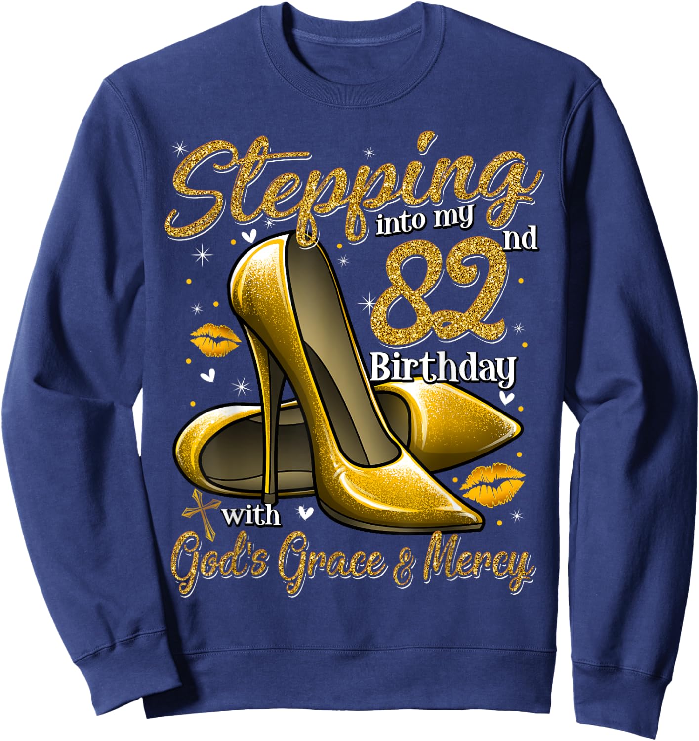 High Heels Stepping Into My 82nd Birthday 82 and Fabulous Sweatshirt - Sweatshirt | Navy