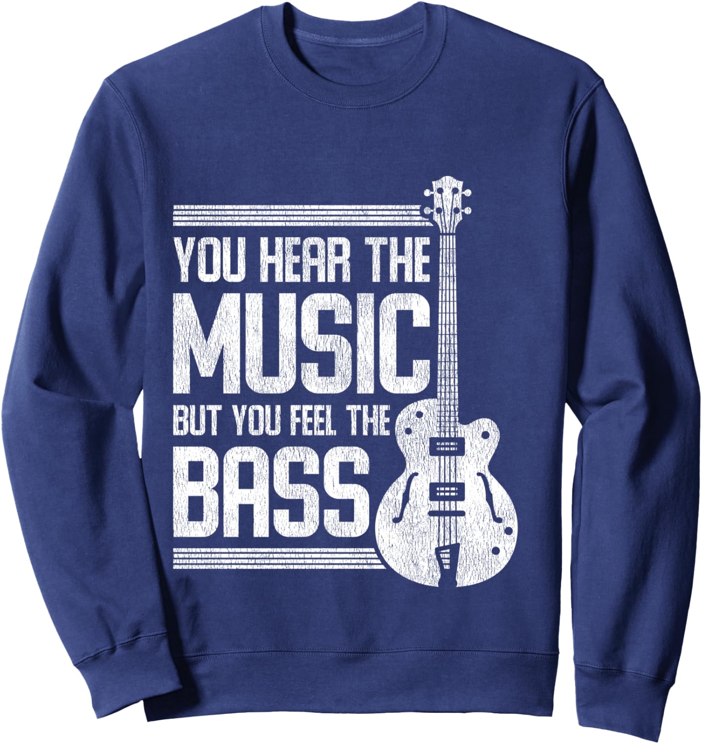 You Hear The Music But You Feel The Bass Guitar Sweatshirt - Sweatshirt | Navy