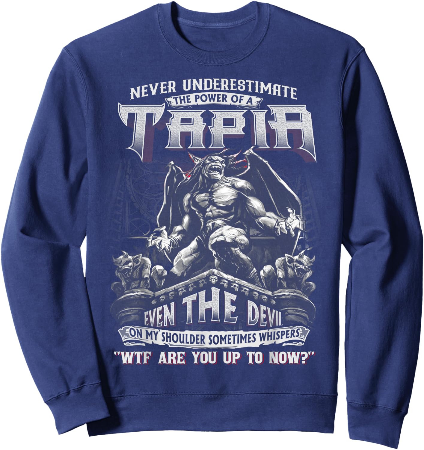 Tapia - Never Underestimate The Power Of A Tapia Sweatshirt - Sweatshirt | Navy