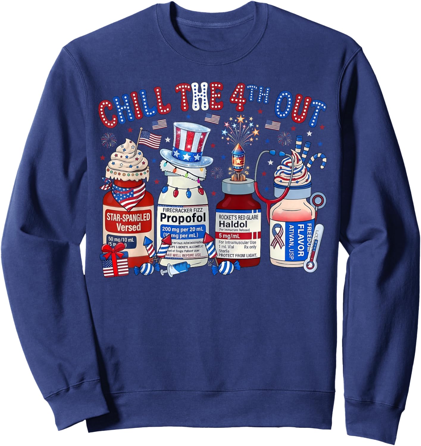 Chill The 4th Out Nurse 4th of July ICU Nursing Pharmacist Sweatshirt - Sweatshirt | Navy