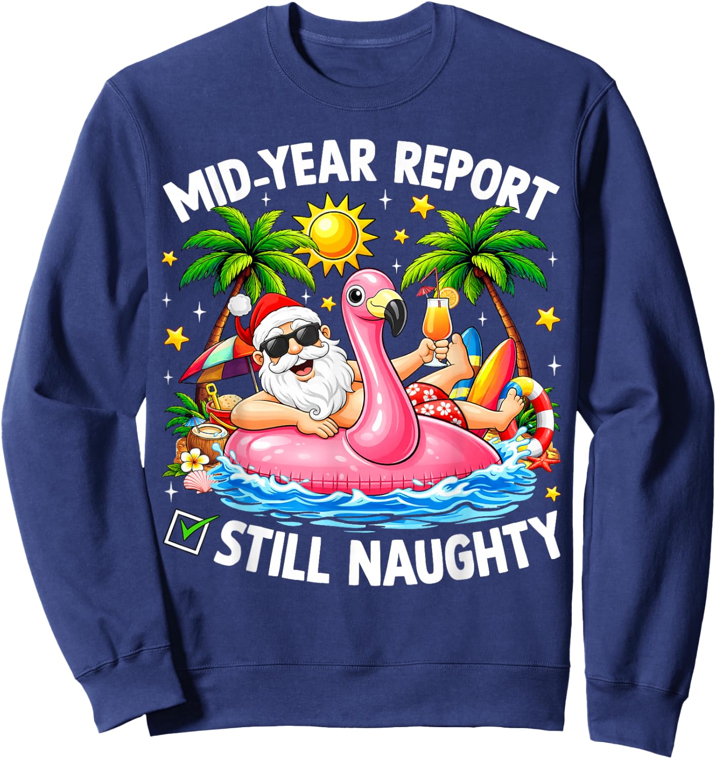 Mid Year Report Still Naughty Funny Christmas in July Santa Sweatshirt - Sweatshirt | Navy
