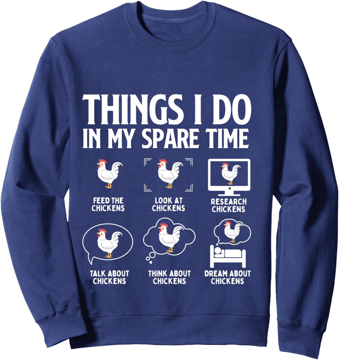 Things I Do in My Spare Time Feed the Chickens - Farming Sweatshirt - Sweatshirt | Navy