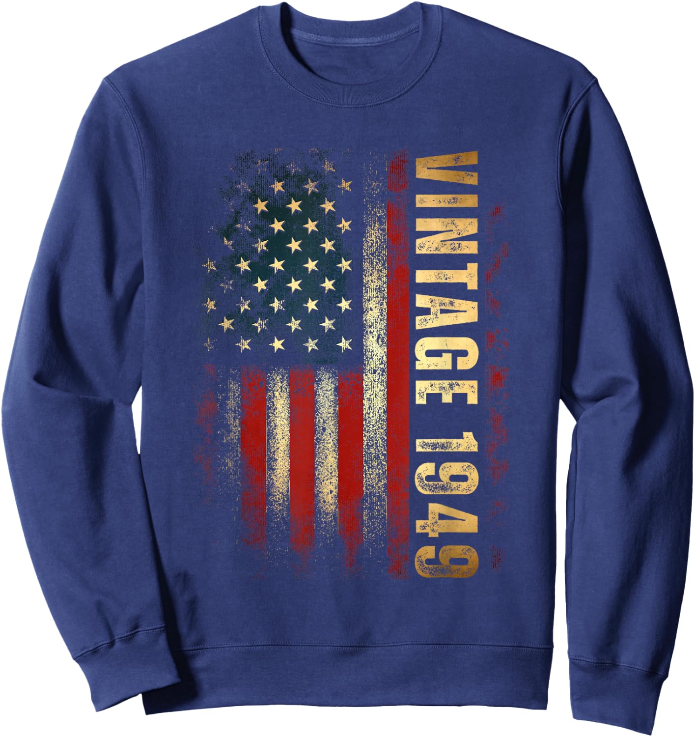 Vintage 1949 American Flag 76th Birthday 76 Years Old Men Sweatshirt - Sweatshirt | Navy
