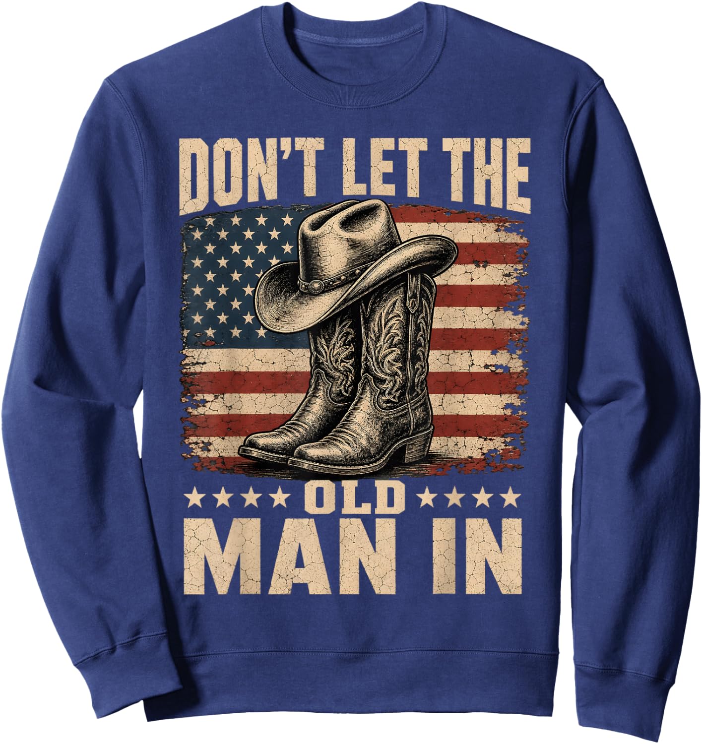Don't Let The Old Man in Cowboy US Flag Sweatshirt - Sweatshirt | Navy