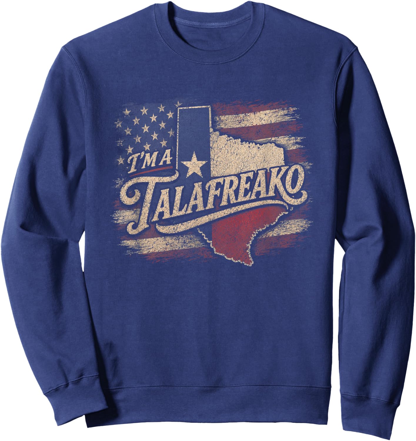 Im A Talafreako Texas Election Democrat Political Slogan USA Sweatshirt - Sweatshirt | Navy